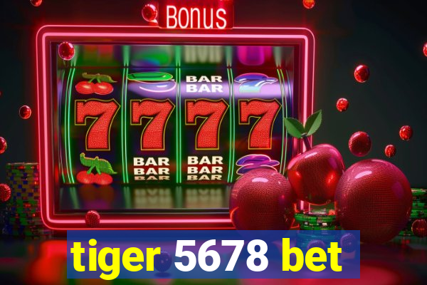 tiger 5678 bet